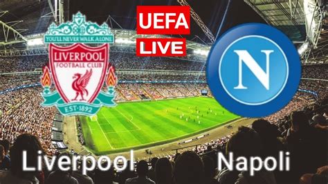 Liverpool Vs Napoli Live Match Football Uefa Champions League