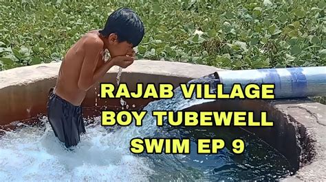 Rajab Village Boy Tube Well Swim Ep 9 Swimming Village Vlog How