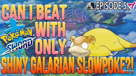 Can I Beat Pokemon Sword With Only Shiny Galarian Slowpoke Episode