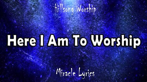 Hillsong Here I Am To Worship [with Lyrics]