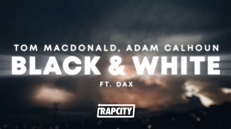 Tom MacDonald Adam Calhoun Dax Black White Lyrics YouTube