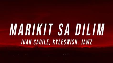 Juan Caoile Kyleswish Marikit Sa Dilim Lyrics Ft JAWZ YouTube