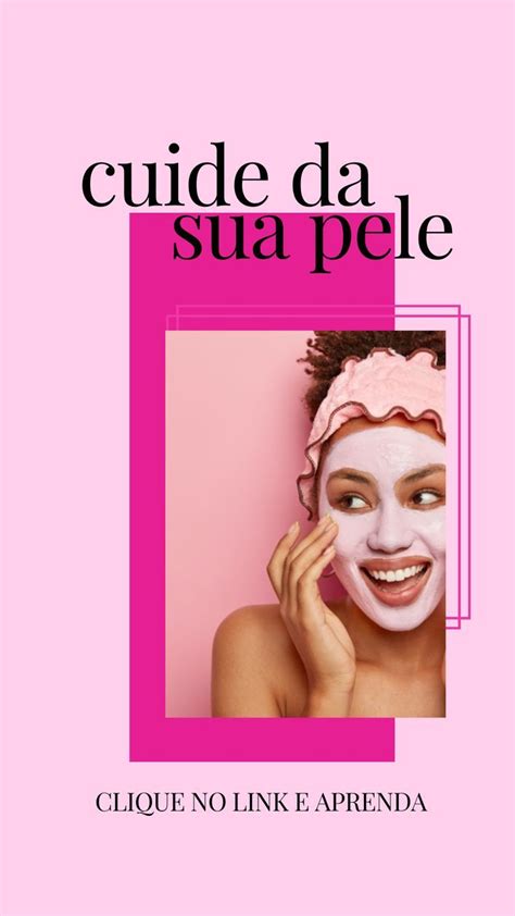 SKINCARE Aprenda A Cuidar Da Sua Pele Pele Pele De Porcelana Tudo