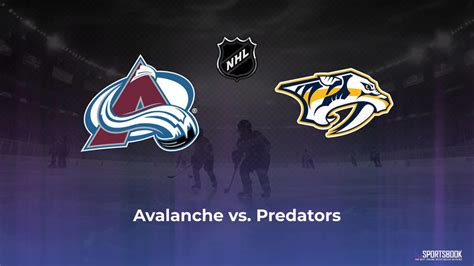 Avalanche Vs Predators Betting Odds And Trends