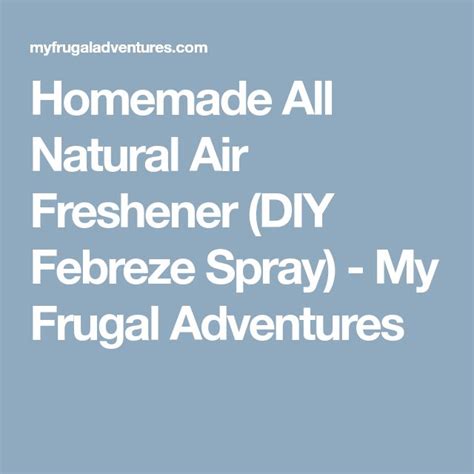 Homemade All Natural Air Freshener Diy Febreze Spray My Frugal