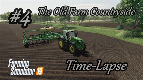 Farming Simulator 19 The Old Farm Countryside Episode 4 Youtube