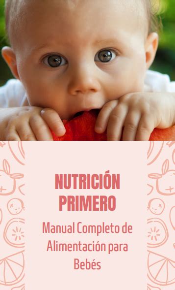 Nutrición Primero Manual completo de alimentación para bebés Matheus