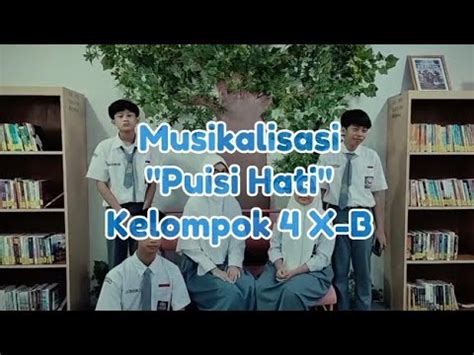 Musikalisasi Puisi Hati Kelompok 4 X B Tugas Bahasa Indonesia