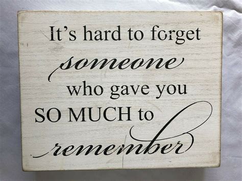 Wood 7X9 Sign Hard To Forget Someone Who Gave You So Much To Remember