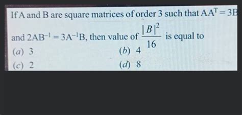 If A And B Are Square Matrices Of The Same Order 3 Such That A 2 And