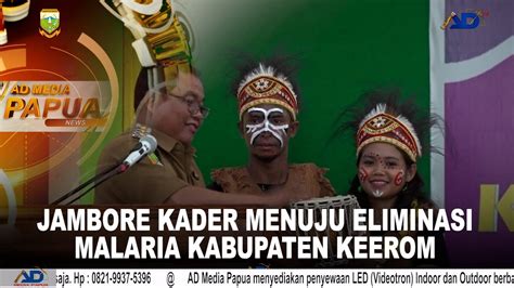 JAMBORE KADER MENUJU ELIMINASI MALARIA KABUPATEN KEEROM YouTube