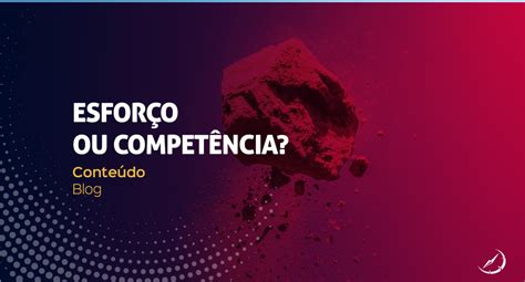 Esforce Ou Esforçe - Esforço ou Competência?