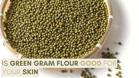 Is Green Gram Flour Good For Your Skin Ways To Use It