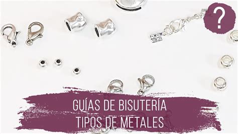 La Verdad Sobre Los Tipos De Metales En Bisutería Youtube