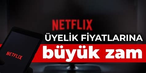 Netflix Ten T Rkiye Yelik Fiyatlar Na B Y K Zam