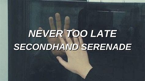 Never Too Late Secondhand Serenade Lyrics Youtube