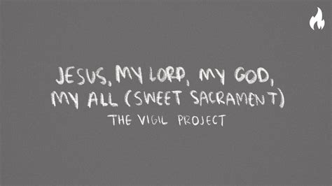 The Vigil Project Jesus My Lord My God My All Feat John Finch Official Lyric Video