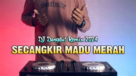 SECANGKIR MADU MERAH DJ Remix Dangdut Terbaru 2024 YouTube