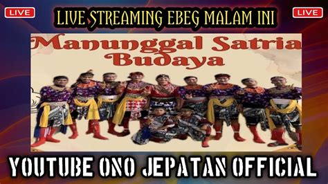 LIVE STREAMING EBEG BANYUMASAN MANUNGGAL SATRIA BUDAYA DI FASUM SEI