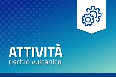 Rischio Vulcanico Le Attivit Dipartimento Della Protezione Civile