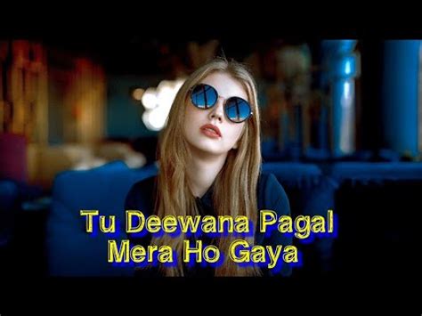 Tu Deewana Pagal Mera Ho Gaya YouTube