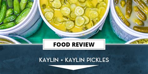 Food Review Kaylin Kaylin Pickles