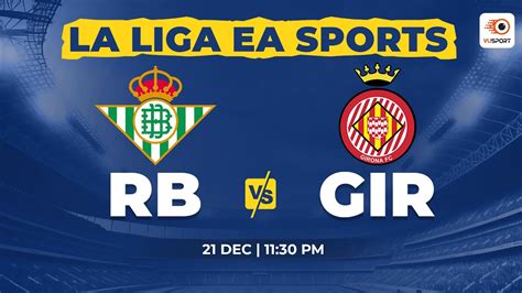 RB Vs GIR Dream11 Prediction Real Betis Vs Girona LaLiga EA Sports