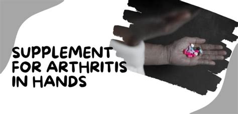 8 Best Supplement For Arthritis In Hands - Relieving Pain And Inflammation