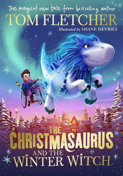 The Christmasaurus And The Winter Witch Fletcher Tom Devries Shane Uk Books