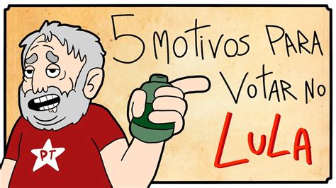 Motivos Pra Votar No Lula Youtube