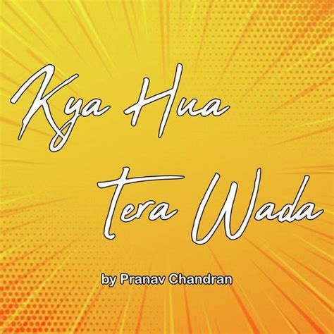 Kya Hua Tera Wada Lyrics - Kya Hua Tera Wada - Only on JioSaavn