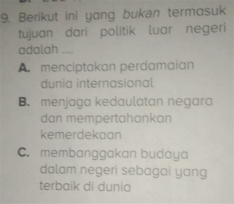 Solved Berikut Ini Yang Bukan Termasuk Tujuan Dari Politik Luar