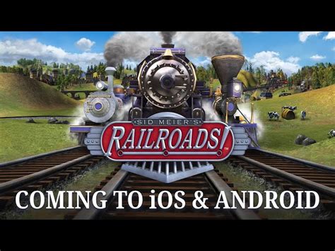 Sid Meier’s Railroads! on track for iOS, Android this spring