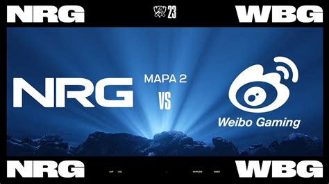 NRG VS WBG MAPA 2 DÍA 1 KNOCKOUT STAGE WORLDS 2023 LEAGUE