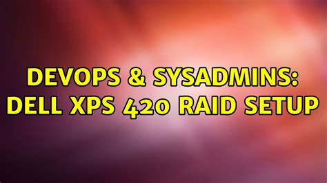 Devops Sysadmins Dell Xps Raid Setup Solutions Youtube