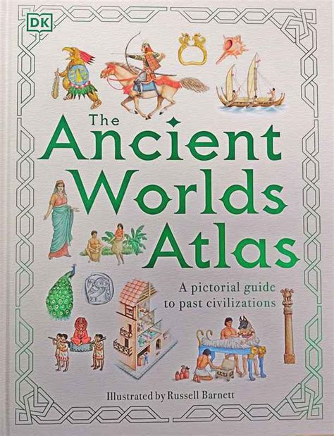 The Ancient Worlds Atlas A Pictorial Guide To Past Civilizations Bdl