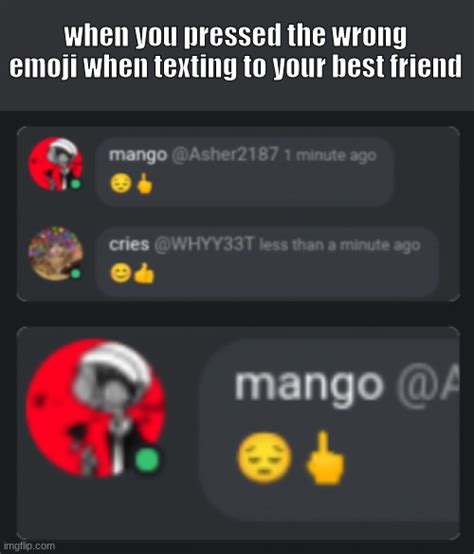 When You Pressed The Wrong Emoji Imgflip