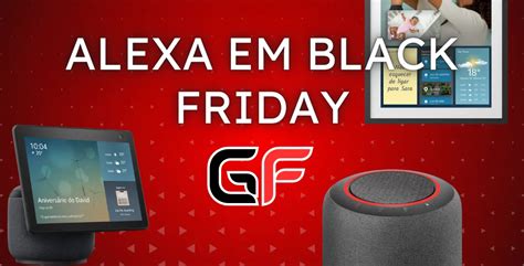 Black Friday Descontos Incríveis Em Dispositivos Alexa Confira