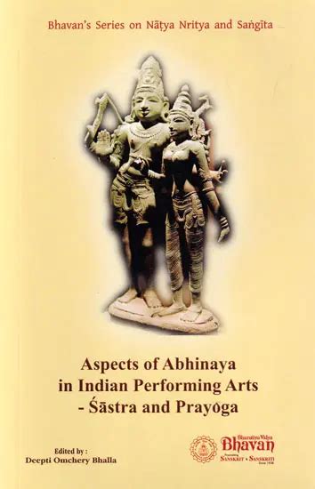 Aspects Of Abhinaya In Indian Performing Arts Sastra And Prayoga