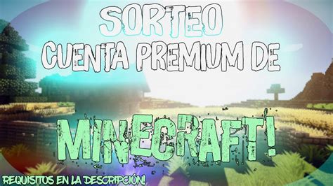 Sorteo Cuenta Premium De Minecraft Requisitos En La Descripci N