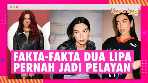 Fakta Fakta Dua Lipa Pernah Jadi Pelayan Awali Karir Dari Cover Lagu