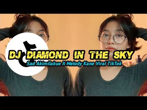 DJ DIAMOND IN THE SKY X SAD AKIMILAKUO X MELODY KANE VIRAL TIKTOK