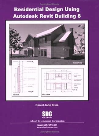 Residential Design Using Autodesk Revit Building 8 Stine Daniel John