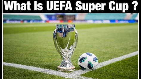 What Is UEFA Super Cup YouTube