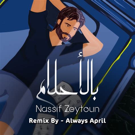 Bel Ahlam Remix Song And Lyrics By Nassif Zeytoun Always April