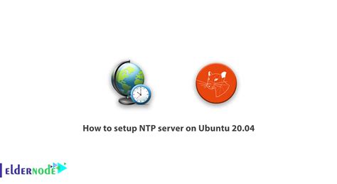 How To Setup Ntp Server On Ubuntu Eldernode Blog