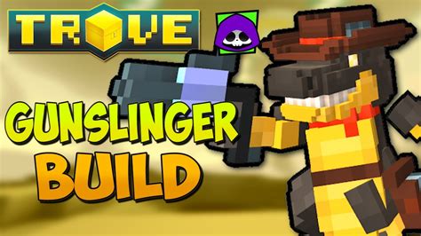 How To Build Gunslinger For Trove Endgame Trove Gunslinger Class