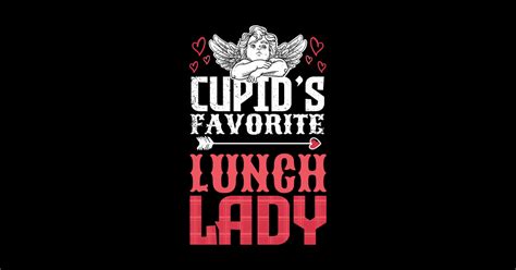 Cupids Favorite Lunch Lady Lunch Lady T Shirt Teepublic