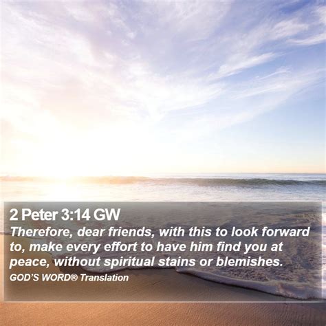 2 Peter 314 Gw Therefore Dear Friends With This To Look