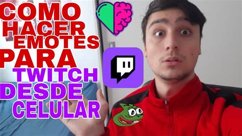 Como Hacer Emotes Para Twitch Desde Celular Y Ponerlos En 2021 Bien